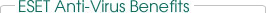 ESET Anti-Virus Benefits