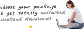 Choose your package & get totally unlimited weekend downloads