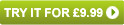 TRY IT FOR �9.99