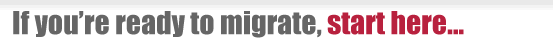 If you are ready to migrate, start here