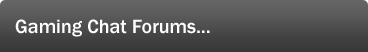Gaming Chat Forums...