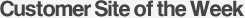 Customer Site Of The Week