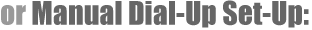 Manual Dial-Up Set-Up
