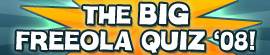 The Big Freeola Quiz of 2008!