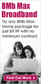 8Mb Max Broadband - Try for just �9.99!