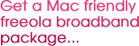 Get a Mac friendly Freeola Broadband package...