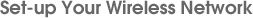 Set up Your Wireless Network