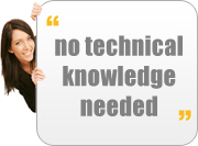 No Technical Knowledge Needed