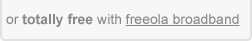 or totally free with freeola broadband