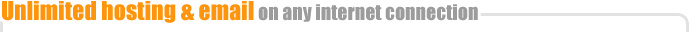 Unlimited hosting & email on any internet connection