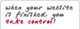 When your website is finished, you take control!