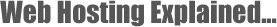 Web Hosting Explained